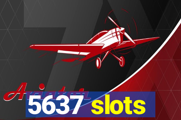 5637 slots